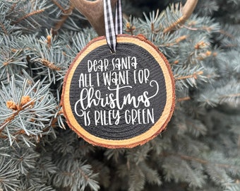 Dear Santa All I Want For Christmas is Riley Green Wood Slice Christmas Ornament, Riley Green Fan Christmas Ornament Gift