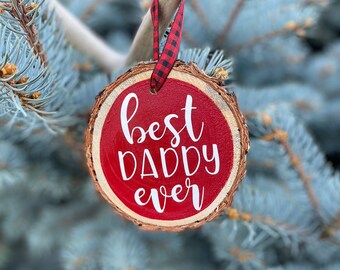 Best Daddy Ever Wood Slice Christmas Ornament, Hand Crafted Wooden Slice Ornament, Rustic Christmas Ornament, Wood Slice Ornament