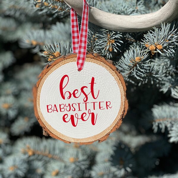Best Babysitter Ever Wood Slice Christmas Ornament, Hand Crafted Wooden Slice Ornament, Rustic Christmas Ornament, Wood Slice Ornament