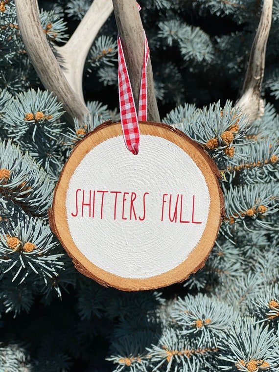 The Shitter's Full  Wood Slice Christmas Ornament