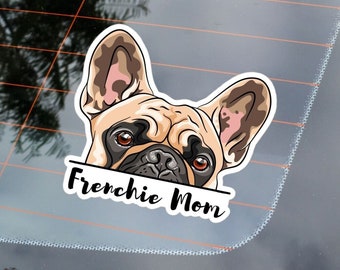 French Bulldog Mom Car Decal Sticker / Fawn Peek Frenchie Mom Mama / Weather Resistant Car Decal Bumper Windows Laptop  (Outdoor + Indoor)