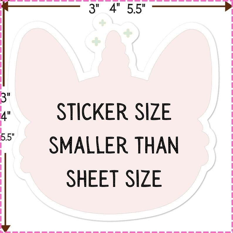 May include: A light pink sticker in the shape of a unicorn head with the text "STICKER SIZE SMALLER THAN SHEET SIZE". The sticker is 3 inches wide, 4 inches tall, and 5.5 inches diagonally.