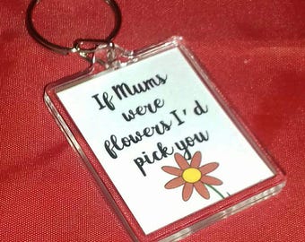 If Mum's Were Flowers I'd Pick You Keyring Gifts, Flowers Gifts, Small Gifts For Mum, Keychain For Mum, Mum's Birthday, Mothers Day Gift