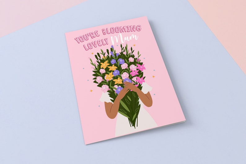 You're blooming lovely mum card for mum mothers day card Mummy Best mum Flowers Shade 2