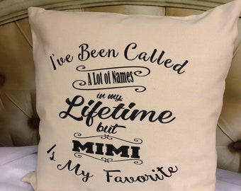 Grand maw, Nana, Mom Decorative pillow - "i've been called a lot of names but Mimi is my favorite" Mother's Day gifts