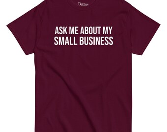 Ask Me About My Small Business Shirt | Self Marketing for Entrepreneurs