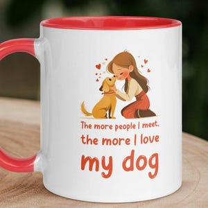 Hoe meer mensen ik ontmoet, hoe meer ik van mijn hond hou Schattige hond 11 oz koffiemok met gekleurd handvat en binnenkant, Cadeau hondenliefhebber, Grappig gezegdemok