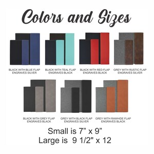 May include: A visual guide to different colors and sizes of journals. The journals are available in black with blue, teal, red, grey, and rustic brown flaps. The journals are also available in two sizes: 7 inches by 9 inches and 9 1/2 inches by 12 inches.