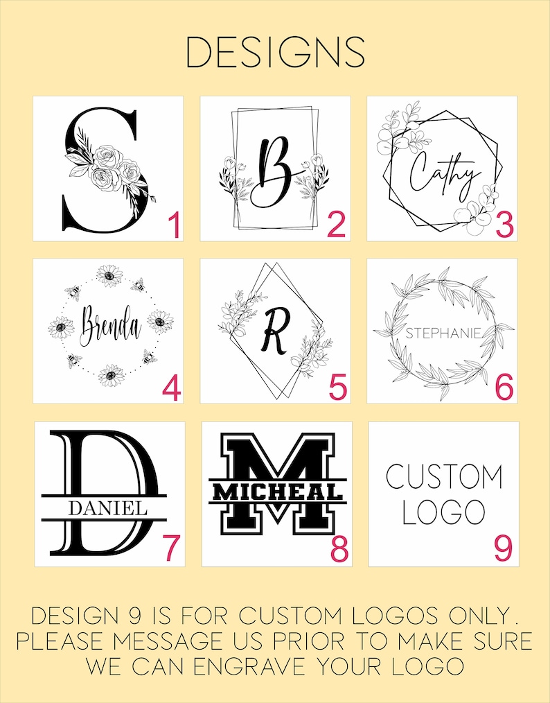 May include: A design options graphic with nine different monogram and logo styles. The designs include floral arrangements, geometric frames, and text. The text includes the words "DESIGNS", "Brenda", "Cathy", "Daniel", "Micheal", "Stephanie", and "CUSTOM LOGO".