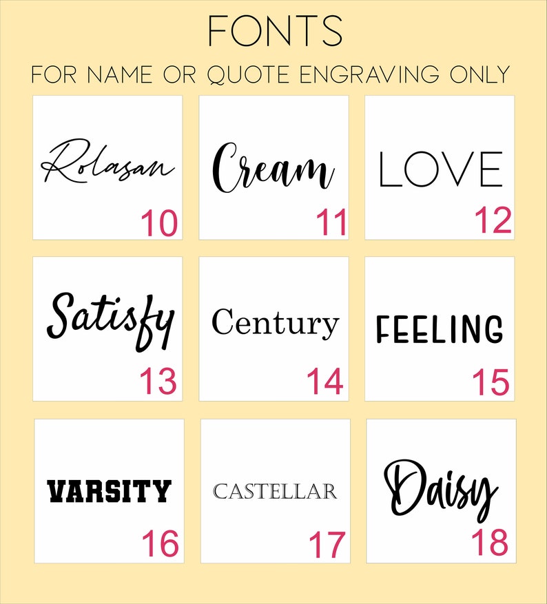 May include: A graphic showcasing various font styles for engraving. The image displays nine font samples, each on a white square, with names like "Rolasan," "Cream," and "Love." Numbers 10 through 18 are below each font sample. The text "FONTS" and "FOR NAME OR QUOTE ENGRAVING ONLY" are at the top.
