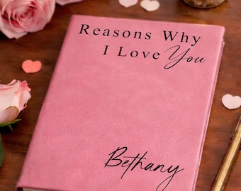 Reasons Why I Love You Journal – Personalized Valentine Gift for Her, Custom Romantic Keepsake Book for Girlfriend or Wife