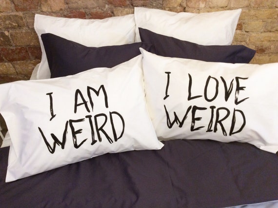 I love weird and I am weird couples pillowcase set,Romantic Gift Idea for 