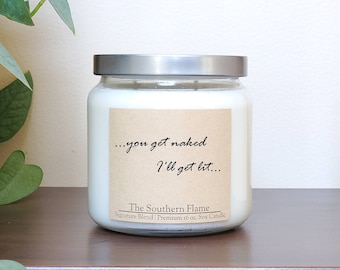 You get Naked I'll get Lit Soy Candle, Bath Time,