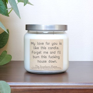 My love for you is like this candle, Burn this fucking house down, Mature Content, Adult Humor, I miss you, Funny Humor Gift