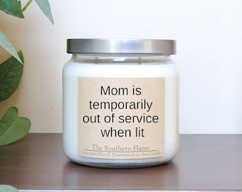 Mom is Temporarily out of service when this is lit, Mom Candle, Mom is off, Off Duty Mom, Free Shipping, The Southern Flame Candles