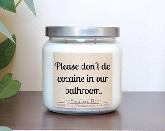 Please don't do cocaine in our bathroom, Bathroom Candle, Funny Candle, Personalized, Hostess Housewarming Coke Mature Content Adult Humor