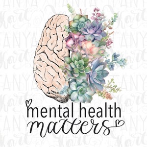 May include: A watercolor illustration featuring a human brain on the left and a collection of succulents on the right. The phrase "mental health matters" is written in black script below the brain and succulents.