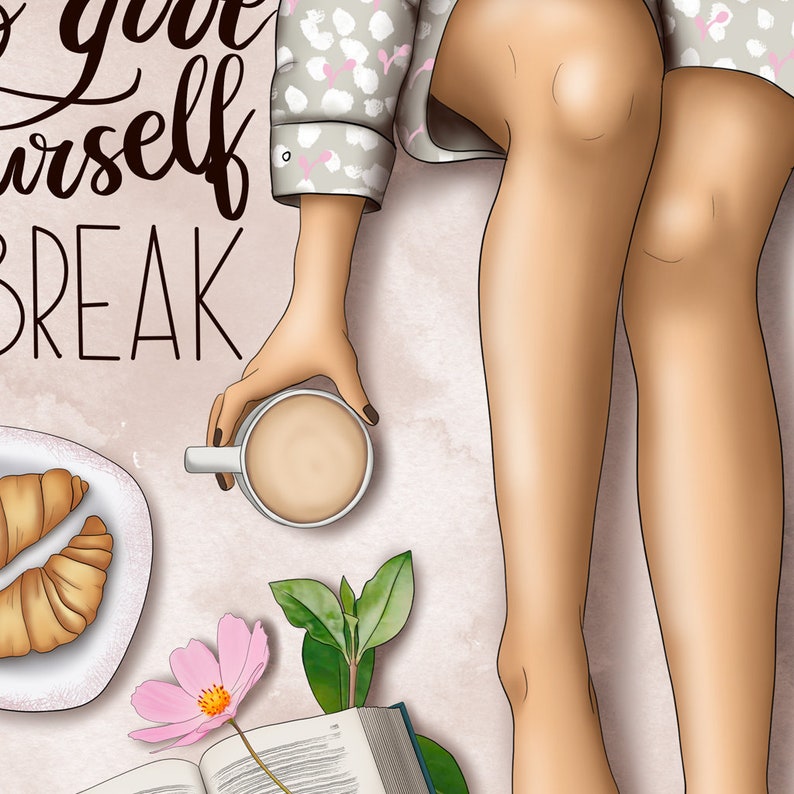 May include: A digital illustration of a person's legs and hand holding a cup of coffee. The text "Go give yourself a break" is written in black on a light pink background. There are two croissants on a white plate, a book, and a pink flower.