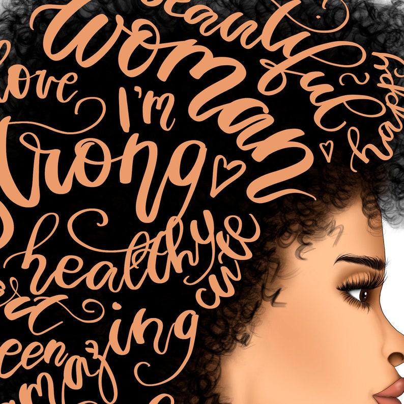 May include: A digital illustration of a woman with curly black hair. The hair is adorned with text that reads "I'm beautiful, I'm strong, I'm healthy, I'm wise, I'm amazing, I'm happy, I'm love".