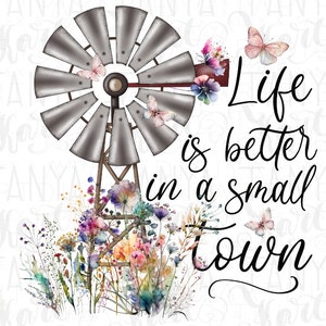 Het leven is beter in een kleine stad Sublimatieontwerpen png Instant Download, handgetekende kunst png voor sublimatie, windmolen met wilde bloemen png