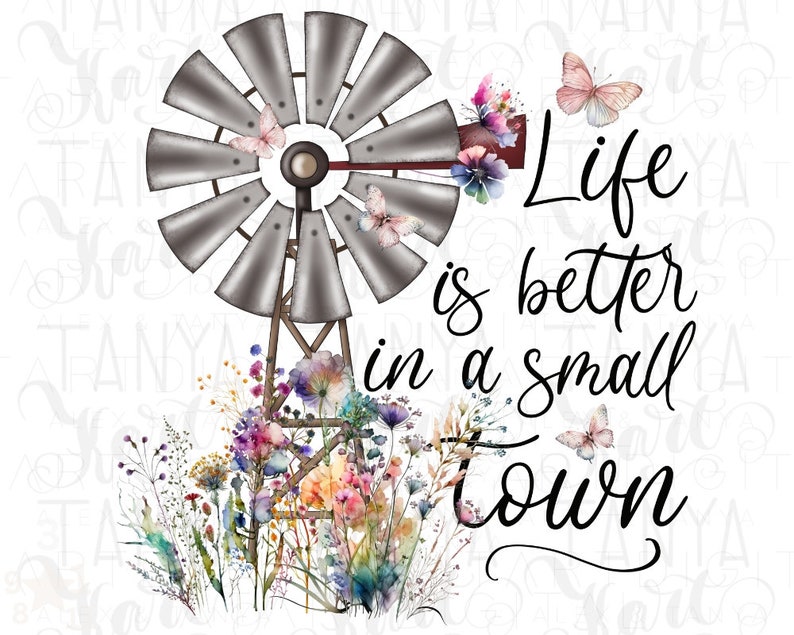 Life Is Better In A Small Town Sublimation Designs Png Instant Download, Hand Drawn Art Png for Sublimation, Windmill with Wildflowers Png