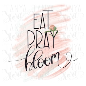 Eat Pray Bloom, religiöses Design, Planer-T-Shirt, Planeraufkleber, Sublimationsdrucker, Png für Sublimation, Bibelsublimation