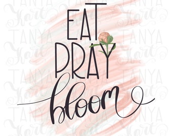 Eat Pray Bloom, Religious Design, Planner T-shirt, Planner Stickers, Sublimation Printer, Png For Sublimation, Bible Sublimation