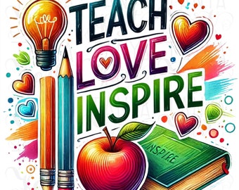 Teach Love Inspire PNG: Teacher Shirt Sublimation Design (Digital Download)