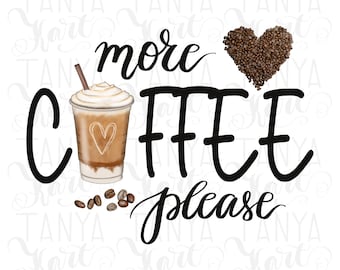 Descarga digital, Más café, Arte dibujado a mano, Taza de café PNG, Citas y refranes, Sublimación PNG, Para diseños de camisetas