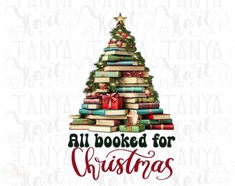 All Booked For Christmas Png, Sublimation Gift for Teachers, Christmas Tree Design for Book Lovers, Merry Christmas PNG Shirt