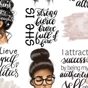 May include: Digital illustrations featuring women with inspirational quotes. The phrases include "think happy thoughts," "She is strong, fierce, brave, full of fire," "I believe in myself & my abilities," and "I attract success by being my authentic self."