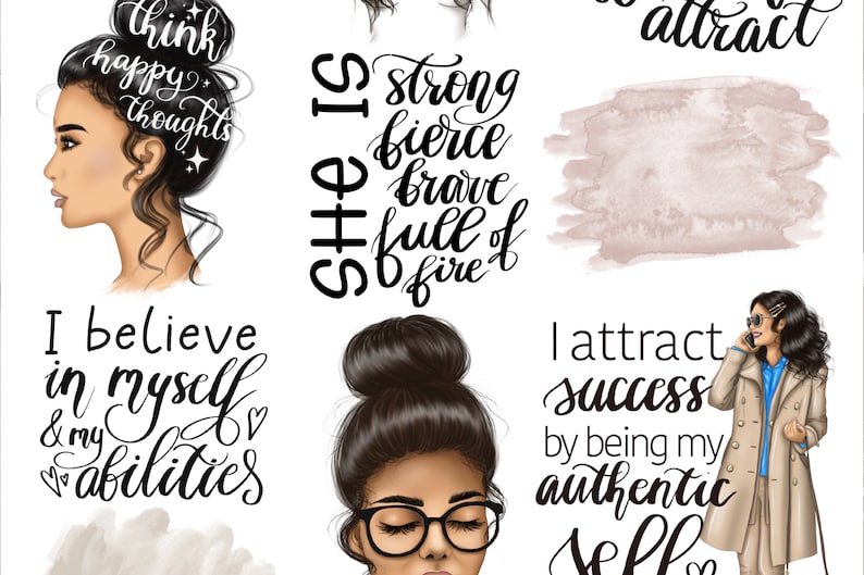 May include: Digital illustrations featuring women with inspirational quotes. The phrases include "think happy thoughts," "She is strong, fierce, brave, full of fire," "I believe in myself & my abilities," and "I attract success by being my authentic self."