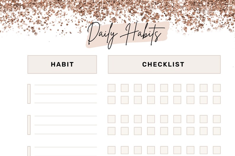 May include: A printable daily habits checklist with a gold glitter background and the text "Daily Habits". The checklist has a column for "Habit" and a column for "Checklist".