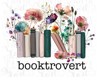 Book Wildflowers Png Digital Download, Booktrovert Png for Sublimation, Floral With Saying Sublimation Designs, Flowers Books for Book Lover