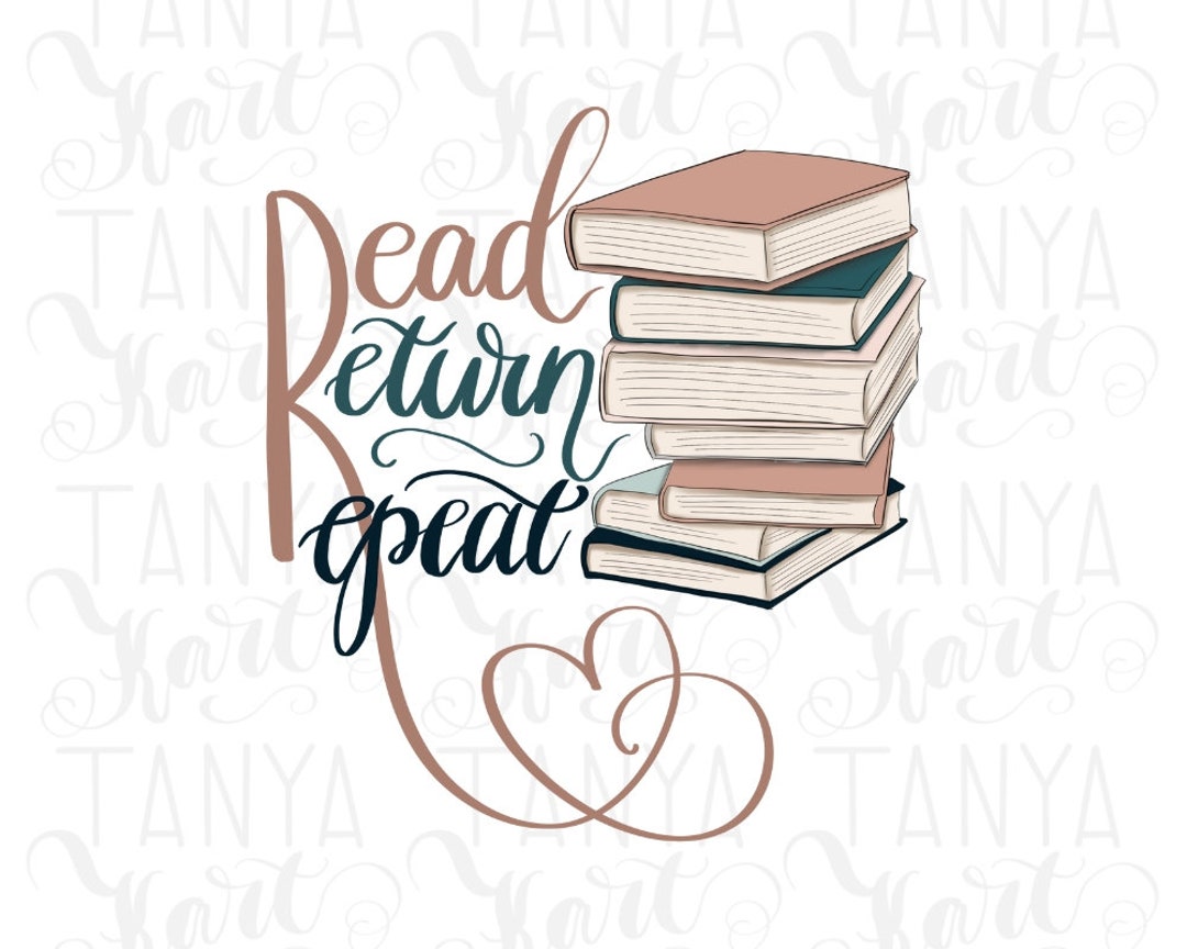 Read Return Repeat, Book Quote, Teacher Graphics, Love to Read ...