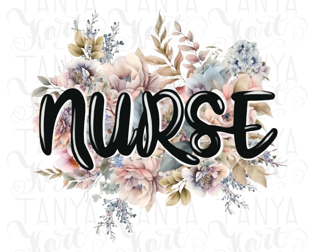 Nurse Flowers Png, Nurse Sublimation, Digital Download, Nurse Png