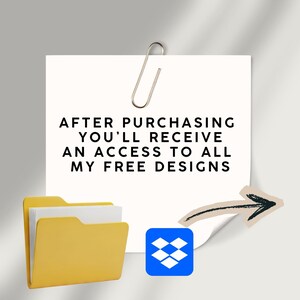 May include: A white sticky note with the text "AFTER PURCHASING YOU'LL RECEIVE AN ACCESS TO ALL MY FREE DESIGNS" is held by a silver paper clip. A yellow folder, Dropbox logo, and an arrow are also in the image.