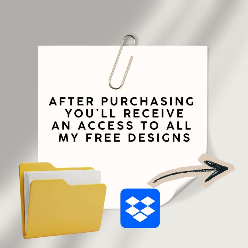 May include: A white sticky note with the text "AFTER PURCHASING YOU'LL RECEIVE AN ACCESS TO ALL MY FREE DESIGNS" is held by a silver paper clip. A yellow folder, Dropbox logo, and an arrow are also in the image.