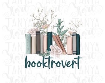 Booktrovert Png Digital Download Art Sublimation File, Flowers Books, Love Reading,Book Lover Gift Png,Books Digital Design Bookaholic Image