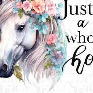 May include: A watercolor painting of a white horse with a floral crown. The flowers are pink, blue, and white. The text "Just a girl who loves horses" is written in black cursive.