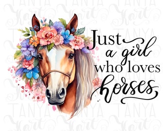 Just A Girl Who Loves Horses Png, Horse Sublimation Designs Downloads, Horse With Flowers Png for Sublimation, Png Farm Animal