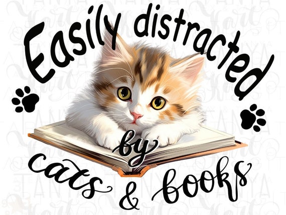 Easily Distracted by Cats and Books Funny Cat Book Lover Art