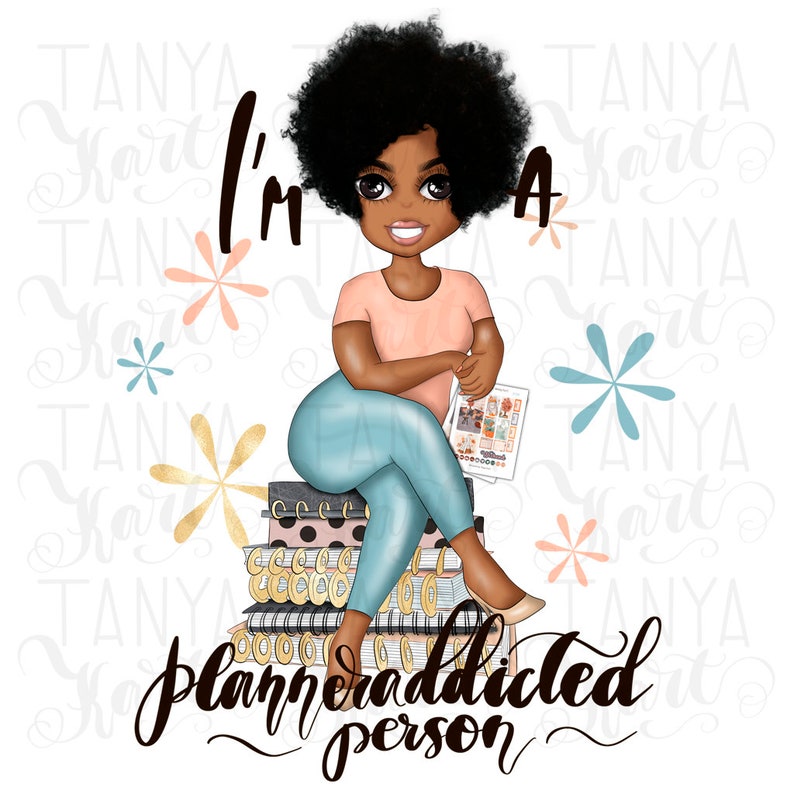 May include: A cartoon illustration of a Black woman sitting on a stack of colorful planners. The woman has an afro and is wearing a pink shirt and blue jeans. The text "I'm a planner addicted person" is written below the woman.