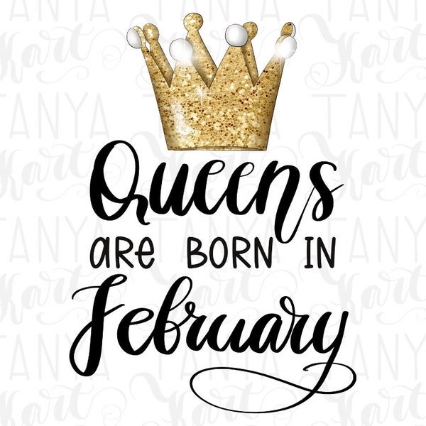 Digital Downloads, Queens Are Born In February Png, Sublimation Art, Birthday Design, Queen Crown Png, Designs For Tumblers, Digital Image