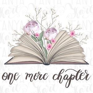 Noch ein Kapitel, Buch mit Blumen, Buchwurm-Zitat, digitales Design PNG, Buchliebhaber, Sublimationsdesign, literarische Druckdatei