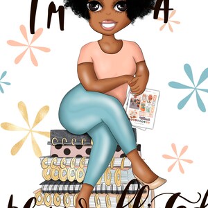May include: A cartoon illustration of a Black woman sitting on a stack of colorful notebooks. She is wearing a pink shirt, blue pants, and black heels. She is holding a sheet of paper with stickers on it. The text "I'm a" is above her head and the text "Planner" is below her feet.