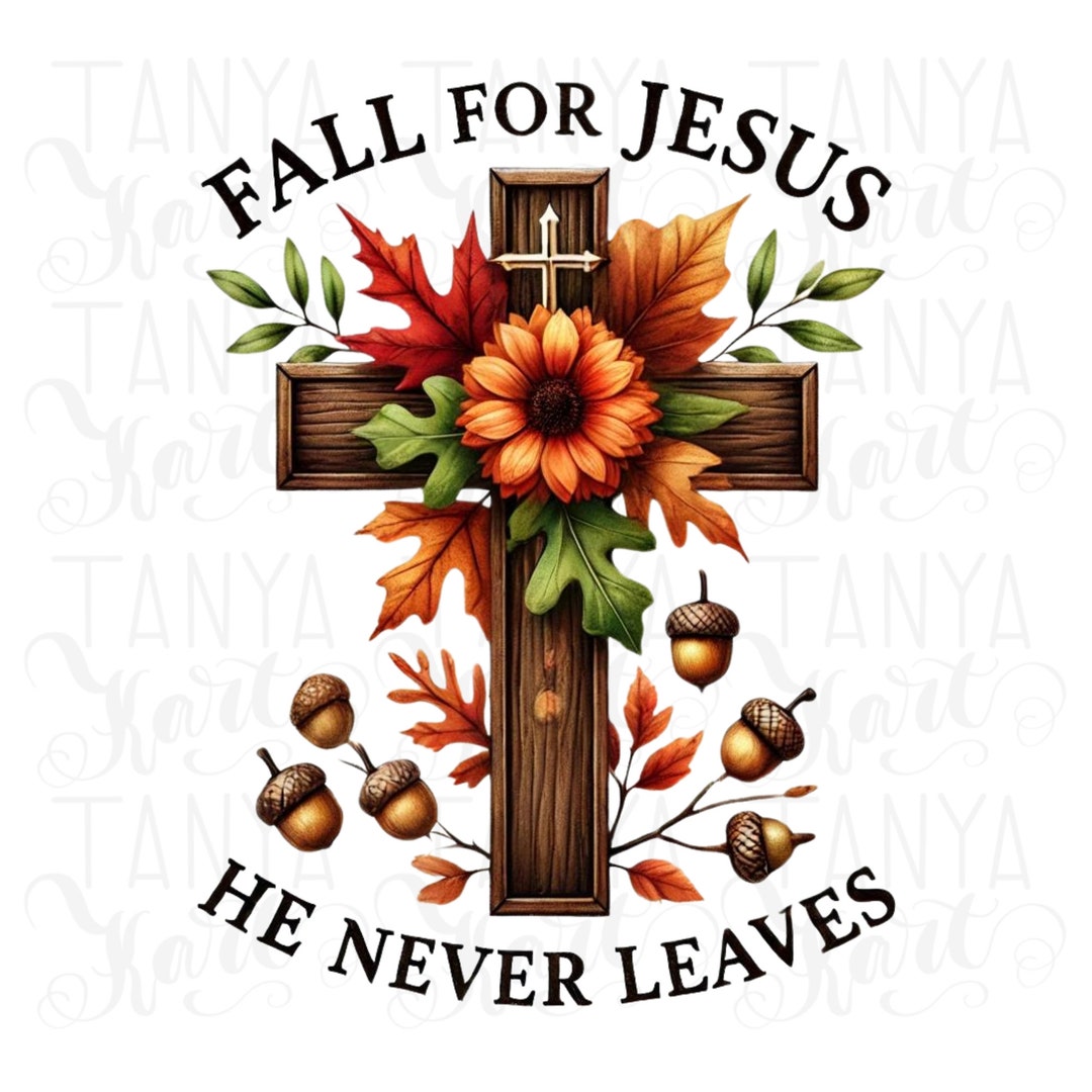 Fall for Jesus He Never Leaves, Fall Christian PNG, Bible Verse, Faith ...