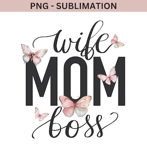 May include: Black and white text graphic with the words "wife mom boss" surrounded by pink and white butterflies.