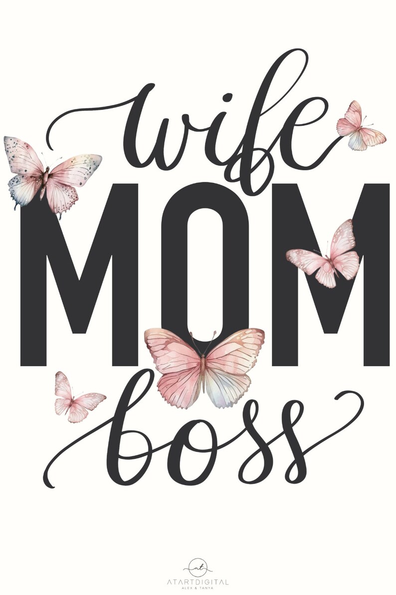 May include: Black and white text graphic with the words "wife mom boss" with pink watercolor butterflies around the text.