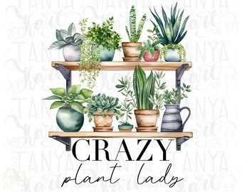 Potted Plant PNG: Botanical Green Art Sublimation Design Downloads for Cactus and Succulent Lovers, Crazy Plant Lady PNG Quote